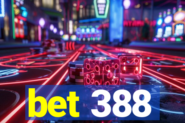 bet 388